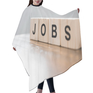 Personality  Close-up Shot Of Wooden Blocks With JOBS Sign On Table Hair Cutting Cape