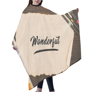 Personality  Top View Of Aged Paper With Wonderful Lettering And Painting Supplies On Wooden Table Hair Cutting Cape