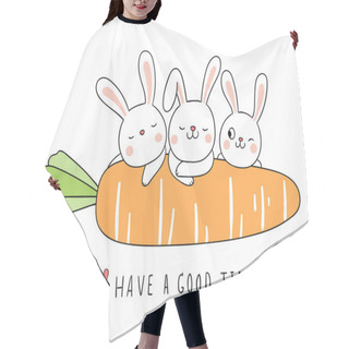 Personality  Rabbits With Orange Carrot In Doodle Cartoon Style With Text Have Good Time  Hair Cutting Cape
