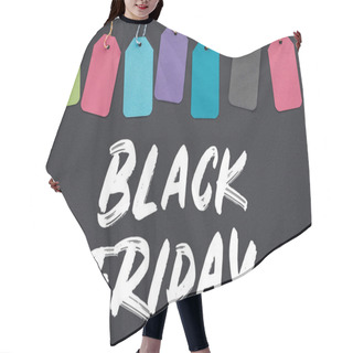 Personality  Top View Of Colorful Sale Tags On Black Background With Black Friday Lettering Hair Cutting Cape