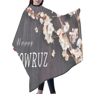 Personality  Sprigs Of The Apricot Tree With Flowers Text Happy Nowruz Holiday Concept Of Spring Came Top View Flat Lay Hello March, April, May, Persian New Year. Hair Cutting Cape