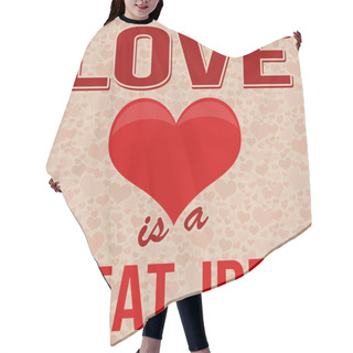 Personality  Love Is A Great Idea Poster Hair Cutting Cape