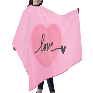 Personality  Top View Of Paper Heart With Love Illustration Isolated On Pink Hair Cutting Cape
