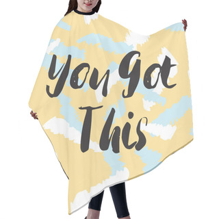 Personality  You Got This Phrase Hair Cutting Cape