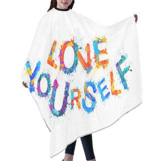 Personality  Love Yourself. Inspirational Inscription Hair Cutting Cape