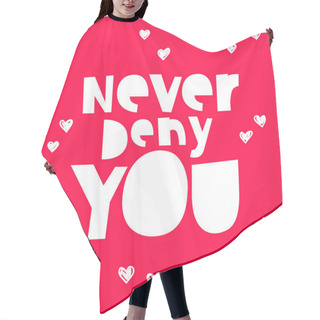 Personality  Quote Never Deny You Hair Cutting Cape