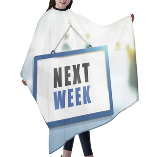 Personality  Next Week Text On Hanging Sign, Isolated Bright Blur Background, 3d Illustration Hair Cutting Cape