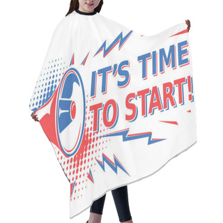 Personality  It's Time To Start - Motivation Sign With Megaphone Hair Cutting Cape
