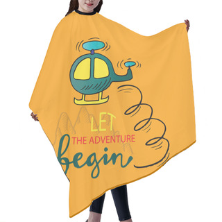 Personality  Let The Adventure Begin. Motivational Quote. Hair Cutting Cape