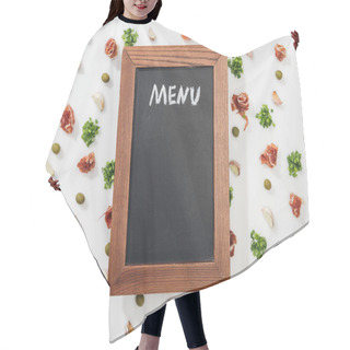 Personality  Top View Of Chalk Board With Menu Lettering Among Prosciutto, Olives, Garlic Cloves And Greenery Hair Cutting Cape