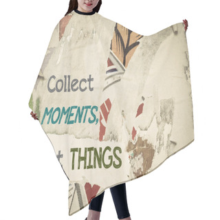 Personality  Inspirational Message - Collect Moments Not Things Hair Cutting Cape