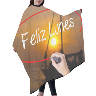 Personality  Woman Hand Writing Feliz Lunes (Happy Monday In Spanish) With A  Hair Cutting Cape