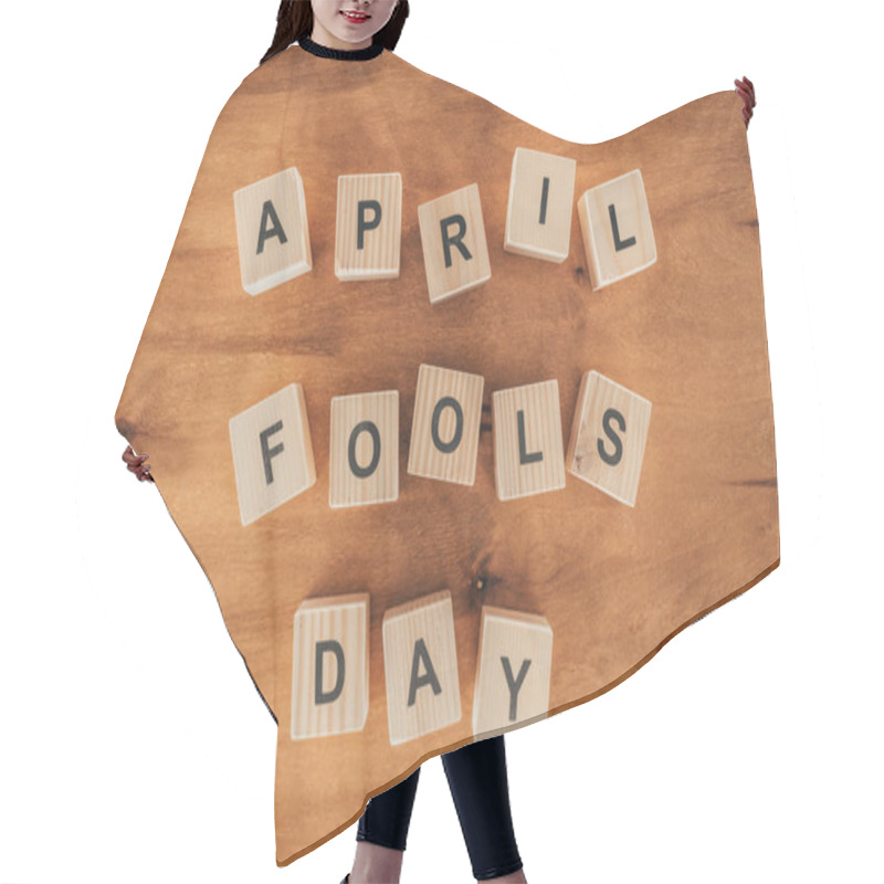 Personality  Top View Of Arranged Wooden Cubes In April Fools Day Lettering On Wooden Tabletop, 1 April Holiday Concept Hair Cutting Cape