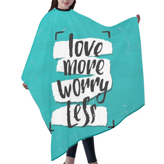 Personality  Vector Trendy Lettering Poster. Hand Drawn Calligraphy.   Concept Handwritten Motivation Love More Worry Less Hair Cutting Cape