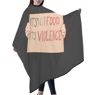 Personality  Partial View Of Woman Holding Cardboard Sign With Its Not Food Its Violence Inscription Isolated On Black Hair Cutting Cape