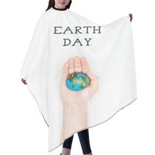 Personality  Cropped Image Of Woman Holding Earth Model On Hand Under Sign Earth Day Isolated On White Hair Cutting Cape