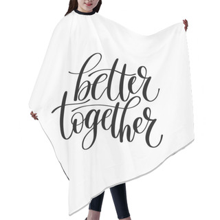 Personality  Better Together Vector Text Phrase Illustration Hair Cutting Cape