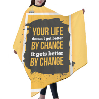 Personality  Change Your Life Motovational Quote. Inspirational Phrase On Dark Stain. Poster Mock Up. Hair Cutting Cape