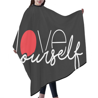 Personality  Love Yourself Slogan   Hair Cutting Cape