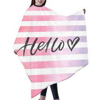 Personality  Brush Lettering Hello With Heart On Pink Watercolor Stripes Hair Cutting Cape