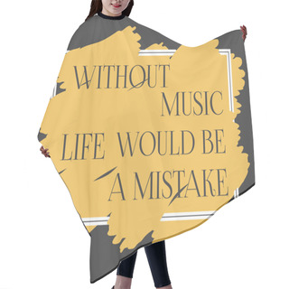 Personality  Motivational Quote About Music Hair Cutting Cape