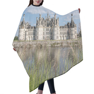 Personality  Chambord Castle And Its Reflection Near Blois, France Hair Cutting Cape