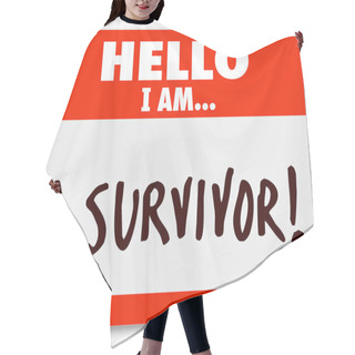 Personality  Hello I Am A Survivor Nametag Surviving Disease Perseverance Hair Cutting Cape