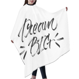 Personality  Inspirational Quote Dream Big Hair Cutting Cape
