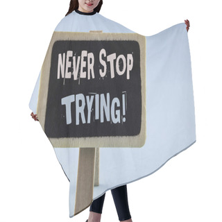 Personality  Conceptual Hand Writing Showing Never Stop Trying Motivational Call. Business Photo Showcasing Go On Do Not Give Up Self Confidence Written On Wooden Notice Board Plain Background. Hair Cutting Cape