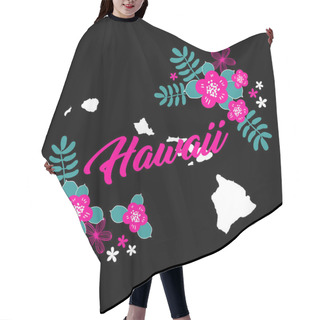 Personality  Hawaii State Map Creative Vector Typography Lettering Composition With Flowers. Design Concept Hair Cutting Cape