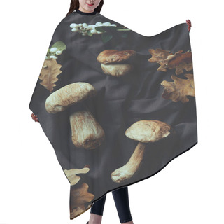 Personality  Top View Of Delicious Raw Boletus Edulis Mushrooms On Dark Fabric Hair Cutting Cape