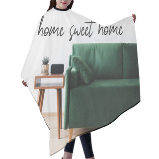 Personality  Green Sofa, Pillow, Wooden Coffee Table With Plant And Alarm Clock Near Home Sweet Home Lettering  Hair Cutting Cape