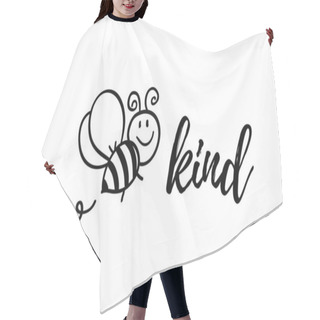 Personality  Bee Kind Phrase With Doodle Bee On White Background. Lettering Poster, Card Design Or T-shirt, Textile Print. Inspiring Creative Motivation Quote Placard. Hair Cutting Cape