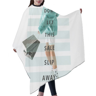 Personality  Cropped View Of Girl In Turquoise Fur Coat Holding Black Shopping Bags On White, Dont Let This Sale Slip Away Inscription Hair Cutting Cape