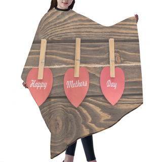 Personality  Top View Of Clothes Pegs And Red Paper Cards With Happy Mothers Day Writing On Wooden Table Hair Cutting Cape