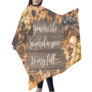 Personality  Top View Of Frame Made Of Autumnal Harvest And Foliage Near You Are The Pumpkin Spice To My Fall Lettering On Wooden Background Hair Cutting Cape