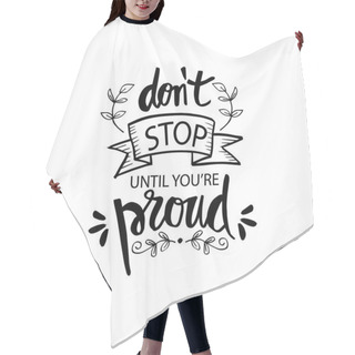 Personality  Don't Stop Until You're Proud. Motivational Quote Hair Cutting Cape