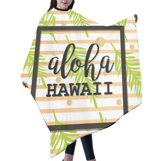 Personality  Summer  Poster With Palm Leaf And Lettering. Golden Stripes And Dots. Summer Tropical Background Of Palm Leaves. Vector Summer Background.  Seamless Summer Tropical Pattern. Aloha Hawaii Hair Cutting Cape