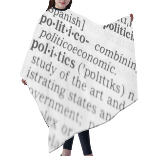 Personality  Macro Image Of Dictionary Definition Of Politics Hair Cutting Cape