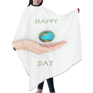 Personality  Cropped Image Of Woman Holding Earth Model On Hand With Sign Happy Earth Day Isolated On White Hair Cutting Cape