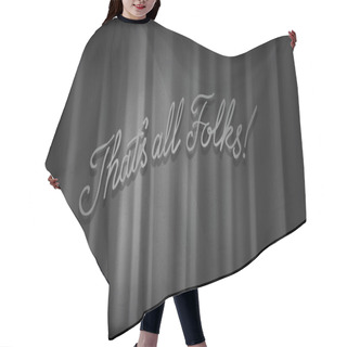 Personality  Black Noir Screen With Curtains And Typography That's All Folks! Vintage Retro Scene With Lettering Like In Old Time Hollywood Movie Hair Cutting Cape