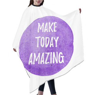 Personality  Make Today Amazing Vector On Hand Drawn Watercolor Violet Background Illustration Hair Cutting Cape