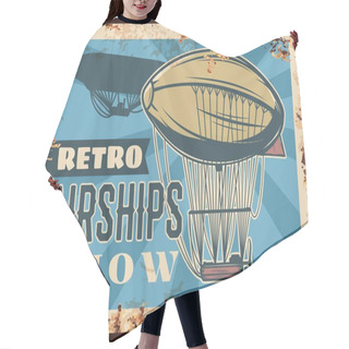 Personality  Retro Airships Show Rusty Metal Plate, Vector Dirigibles Flying In Sky. Vintage Rust Tin Sign With Air Zeppelin With Balloon, Boat Cabin And Propeller. Historical Event Invitation Grunge Card, Retro Poster Hair Cutting Cape