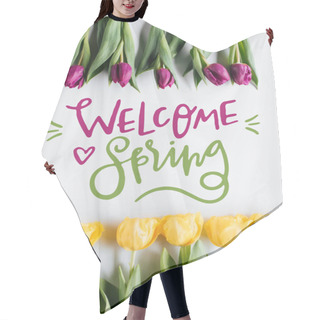 Personality  Top View Of Yellow And Purple Tulips And WELCOME SPRING Inscription Hair Cutting Cape