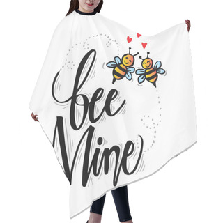 Personality  Bee Mine Hand Lettering. Love Concept. Hair Cutting Cape