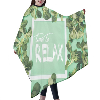 Personality  White Frame With Words Time To Relax And Fresh Green Leaves On Green Hair Cutting Cape