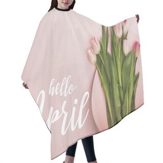 Personality  Top View Of Tulips Wrapped In Paper On Pink Background, Hello April Illustration Hair Cutting Cape