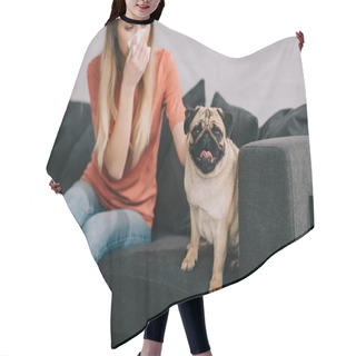 Personality  Selective Focus Of Cute Pug Dog Near Blonde Girl Sneezing In Tissue  Hair Cutting Cape