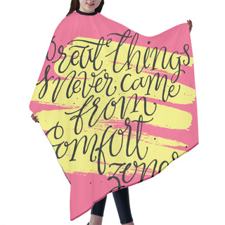 Personality  Great Things Never Came From Comfort Zones Hair Cutting Cape