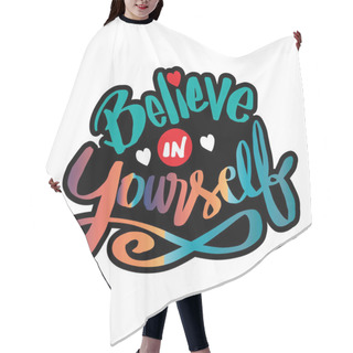 Personality  Believe In Yourself. Quote Typography. Hair Cutting Cape